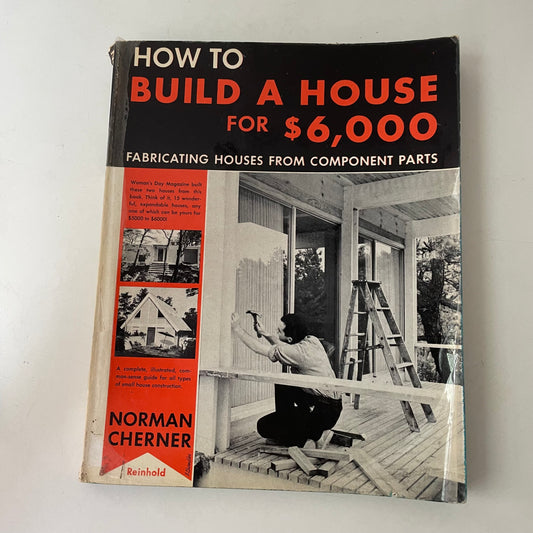 How to Build a House for $6,000, Norman Cherner, 1957